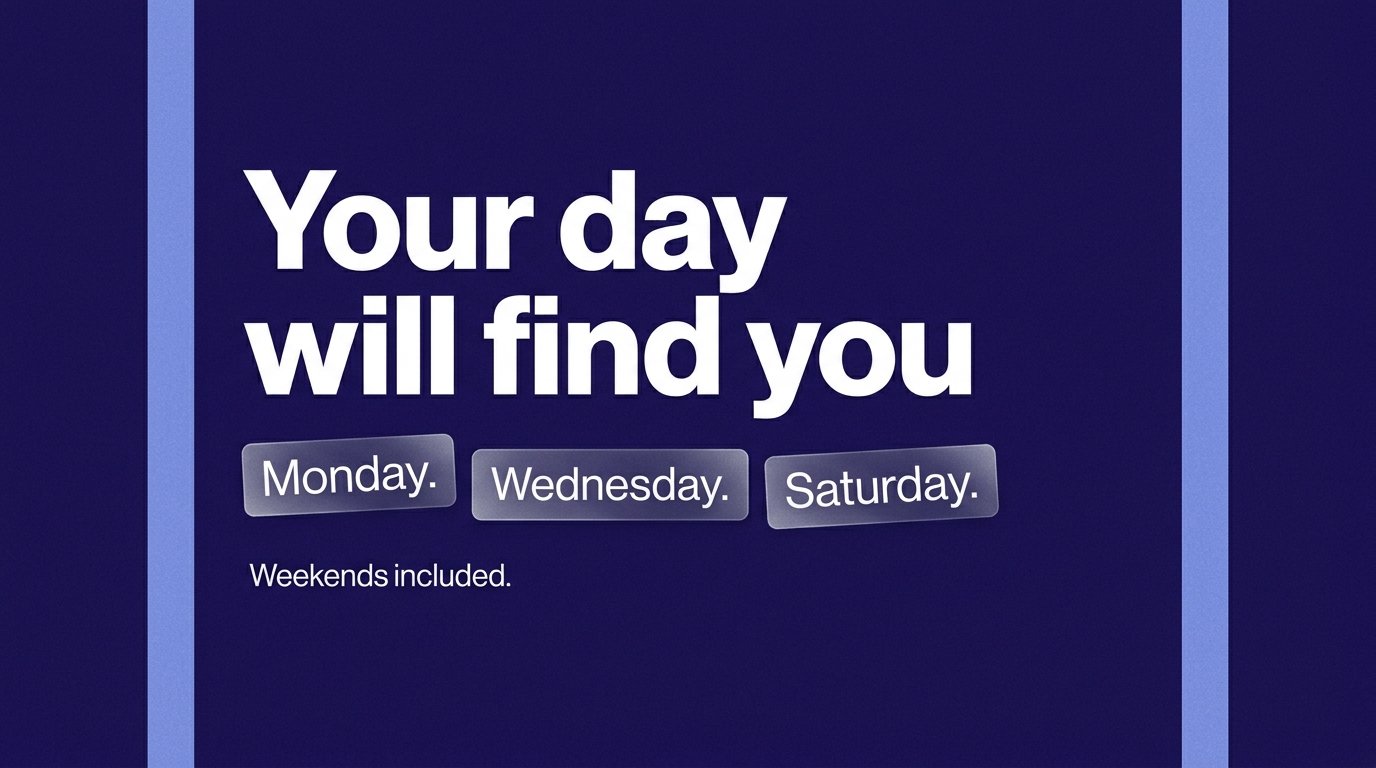 Your day will find you — variant C