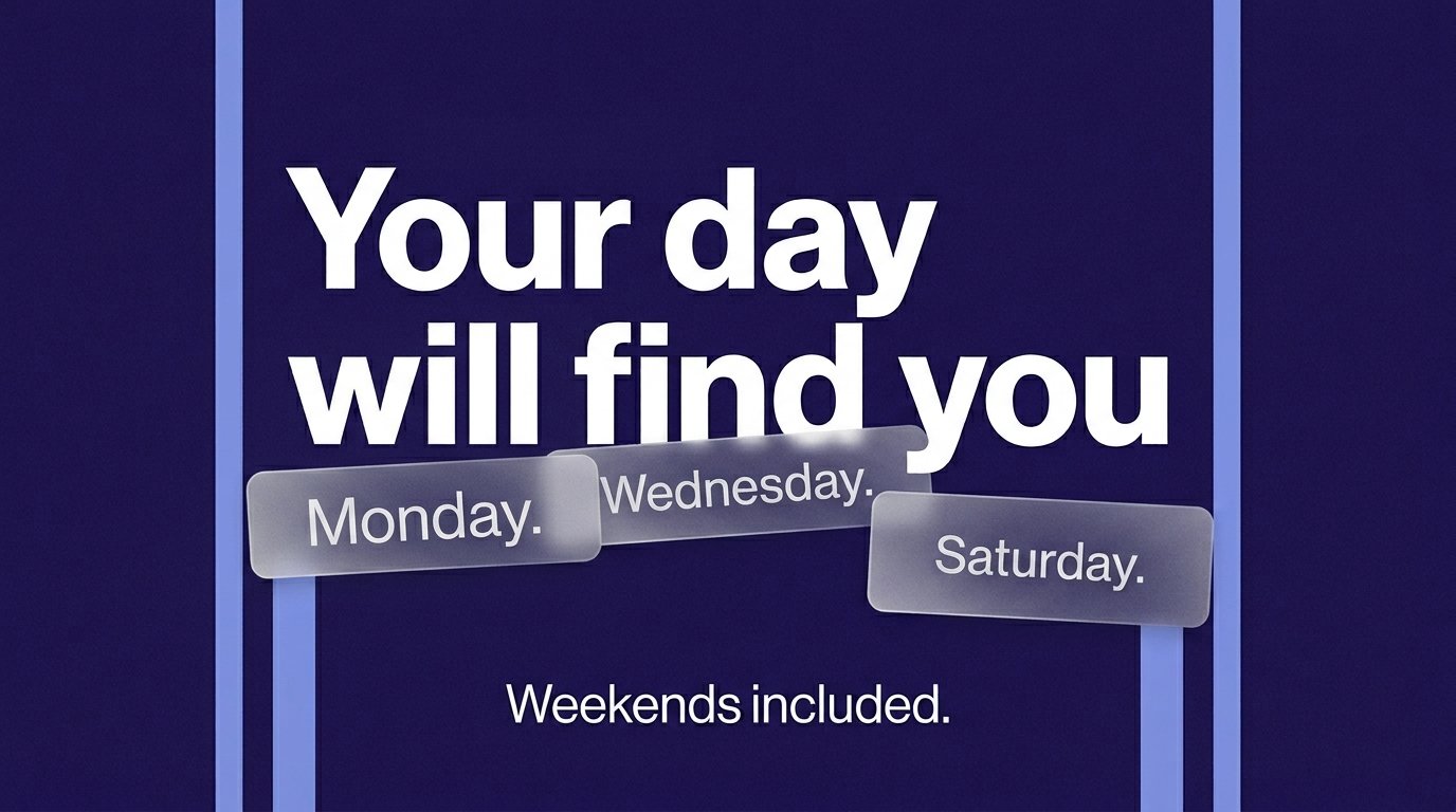 Your day will find you — variant A