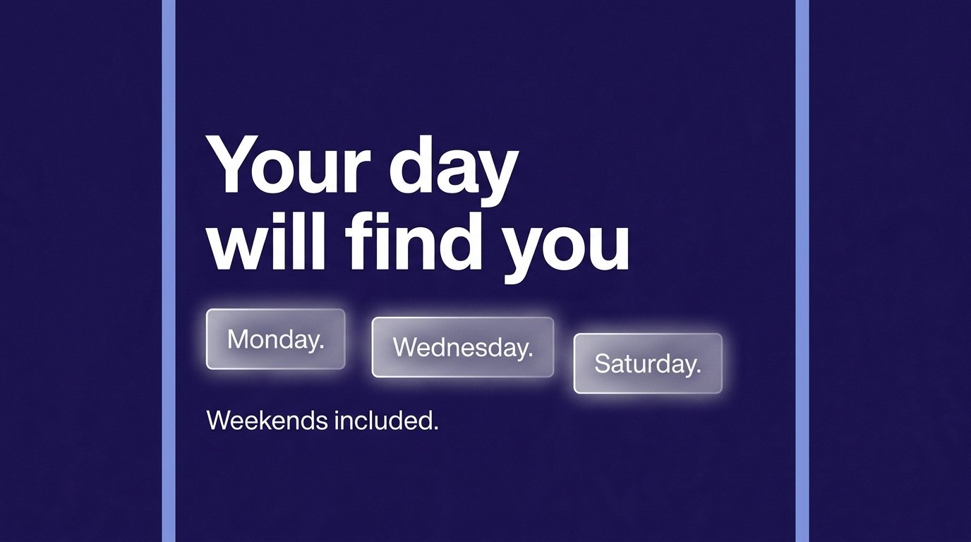 Your day will find you — variant A